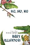 Roney, Regan - No, No, No Baby Alligator!