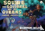 Wedo, Shannon - Squire the Squirrel and the Queens Jubilee Celebration