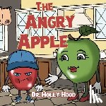 Hood, Dr. Holly - The Angry Apple