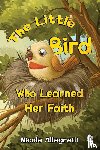 Allegretti, Nicole - The Little Bird Who Learned Her Faith