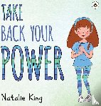 King, Natalie - Take Back Your Power