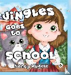 Mugele, Nancy - Jingles Goes to School (Hardback)