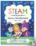 Dicker, Katie, Carroll, Lewis - STEAM Tales: Alice in Wonderland