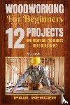 Berger, Paul - Woodworking for beginners