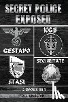 Kingston, A. J. - Secret Police Exposed: Gestapo, KGB, Stasi & Securitate