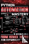 Botwright, Rob - Python Automation Mastery