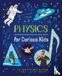 Baker, Laura - Physics for Curious Kids