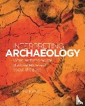 Faulkner, Neil - Interpreting Archaeology