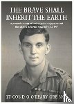 MC*, Lt. Col. D O O'Leary OBE - The BRAVE SHALL INHERIT THE EARTH