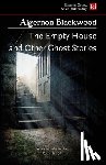Blackwood, Algernon - The Empty House, and Other Ghost Stories