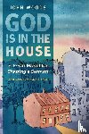 Woods, John - God Is in the House