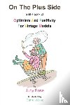 Rose, Judy - On The Plus Side: A Little Book of Optimism and Positivity for Vintage Models