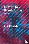 Davids, C.A. - How to Be a Revolutionary