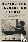 Williams, Theo - Making the Revolution Global