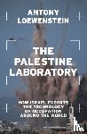 Loewenstein, Antony - The Palestine Laboratory