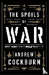 Cockburn, Andrew - The Spoils of War