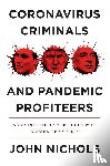 Nichols, John - Coronavirus Criminals and Pandemic Profiteers