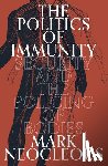 Neocleous, Mark - The Politics of Immunity