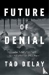 DeLay, Tad - Future of Denial