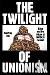 Bell, Geoffrey - The Twilight of Unionism