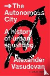 Vasudevan, Alexander - The Autonomous City