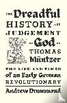 Drummond, Andrew - The Dreadful History and Judgement of God on Thomas Muntzer