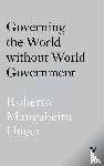 Unger, Roberto Mangabeira - Governing the World Without World Government