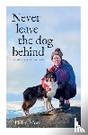 Mort, Helen - Never Leave the Dog Behind