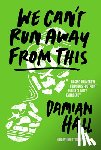 Hall, Damian - We Can't Run Away From This