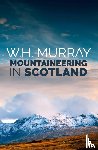 Murray, W. H. - Mountaineering in Scotland