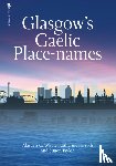 Whyte, Alasdair C., Forsyth, Prof. Katherine, Taylor, Simon - Glasgow's Gaelic Place-names