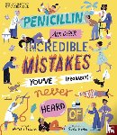 Labarre, Natalie - University of Cambridge: Penicillin and Other Incredible Mistakes You've (Probably) Never Heard Of
