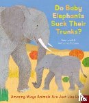 Lerwill, Ben - Do Baby Elephants Suck Their Trunks? – Amazing Ways Animals Are Just Like Us