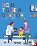 Krishan, Dr Punam - How to Be a Doctor and Other Life-Saving Jobs