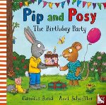 Reid, Camilla (Editorial Director) - Pip and Posy: The Birthday Party