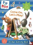Pip and Posy - Pip and Posy: Come On, Let's Play!