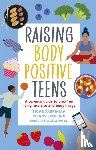 Darpinian, Signe, Sterling, Wendy, Aggarwal, Shelley - Raising Body Positive Teens