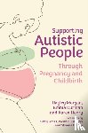 Morgan, Hayley, Durman, Emma, Henry, Karen - Supporting Autistic People Through Pregnancy and Childbirth