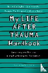 Knowles, Sue, Gallagher, Bridie, Baron, Jade, Worthington, Reggie - My Life After Trauma Handbook