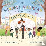 Brukner, Lauren - The Mindful Magician and the Trip to Feelings Town