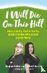 Ashburn, Meghan, Edwards, Jules - I Will Die On This Hill