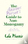 Phoenix, Lola - The Anxious Person’s Guide to Non-Monogamy