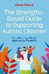 O'Neill, Claire - The Strengths-Based Guide to Supporting Autistic Children