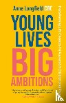 Longfield, Anne - Young Lives, Big Ambitions