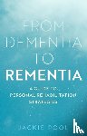 Pool, Jackie - From Dementia to Rementia