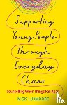 Luxmoore, Nick - Supporting Young People through Everyday Chaos