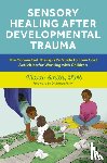 Smith, Marti - Sensory Healing after Developmental Trauma