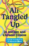 Clement, Charli - All Tangled Up in Autism and Chronic Illness