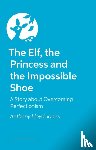 Jones, Anthony Lloyd - The Elf, the Princess and the Impossible Shoe
