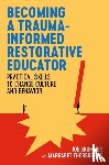 Brummer, Joe, Thorsborne, Margaret - Becoming a Trauma-informed Restorative Educator